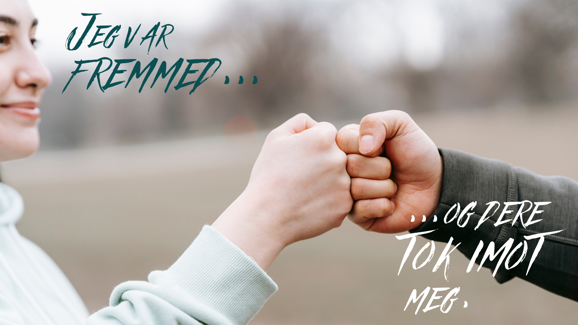 _og dere tok imot meg.